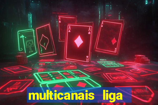 multicanais liga dos campees